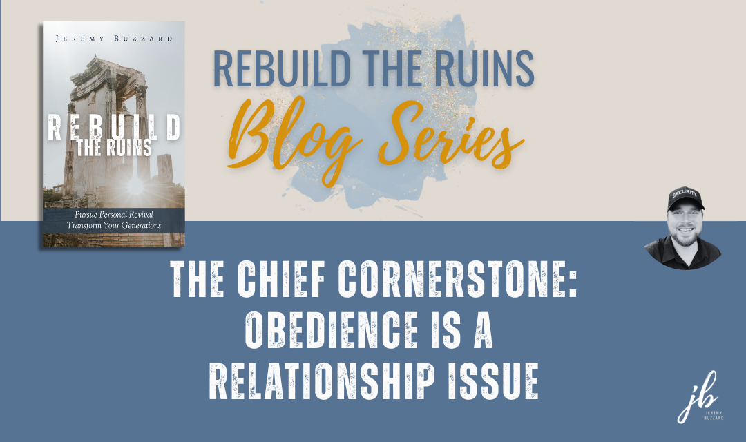 The Chief Cornerstone: Obedience is a Relationship Issue