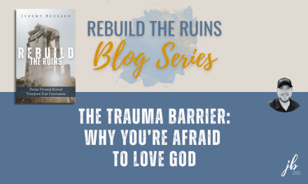 The Trauma Barrier: Why You’re Afraid to Love God